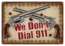 Rivers Edge Tin Sign "We Don't Dial 911" 12"x17"