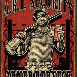 12x17 Armed Redneck Inside Tin Sign - Rustic Decor